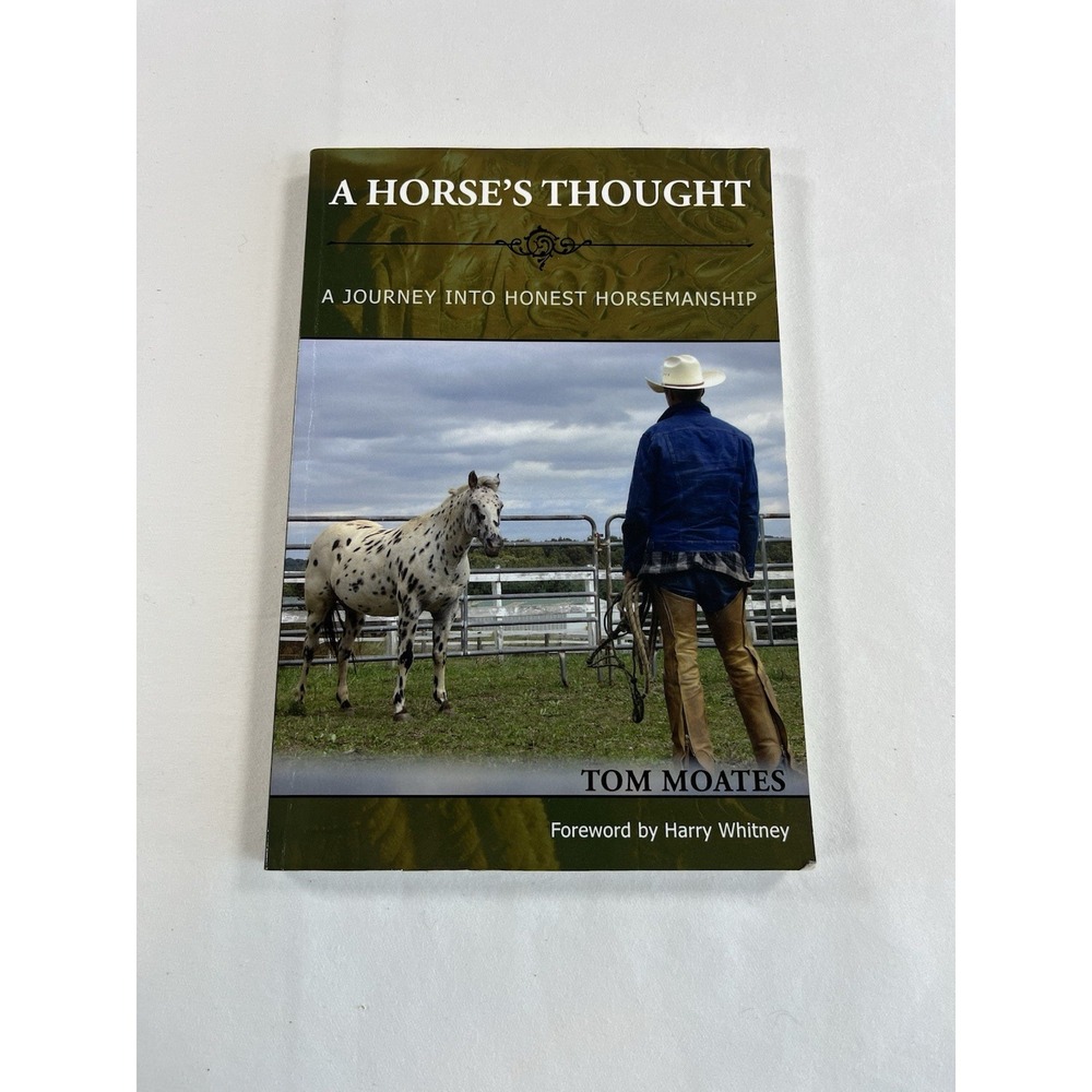 A Horse's Thought by Tom Moates: A Journey Into Honest Horsemanship Book New